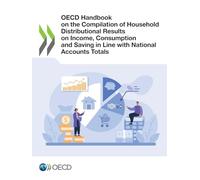 OECD Handbook on the Compilation of Household Distributional Results on Income, Consumption and Saving in Line with National Accounts Totals