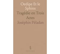 Oedipe Et le Sphinx: Tragédie en Trois Actes