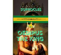 Oedipus The King: A Timeless Tragedy of Fate, Truth, and the Unraveling of a King