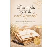 Öffne mich, wenn du mich brauchst: Mutmach- und Trostbriefe für einen lieben Menschen