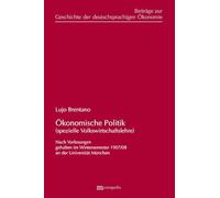 Ökonomische Politik (spezielle Volkswirtschaftslehre): nach Vorlesungen gehalten im Wintersemester 1907/08 an der Universität München: 51