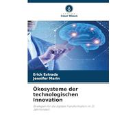 Ökosysteme der technologischen Innovation: Strategien für die digitale Transformation im 21. Jahrhundert