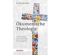 Ökumenische Theologie: Vollständig überarbeitete Neuausgabe