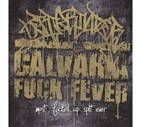 Oerjgrinder & Calvaria Fuck Fever - Most Fucked up Split Ever