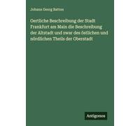 Oertliche Beschreibung der Stadt Frankfurt am Main die Beschreibung der Altstadt und zwar des östlichen und nördlichen Theils der Oberstadt