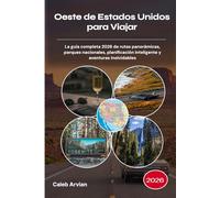 Oeste de Estados Unidos para Viajar 2026: La guía completa 2026 de rutas panorámicas, parques nacionales, planificación inteligente y aventuras inolvidables