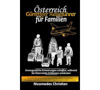 ÖSTERREICH GÜNSTIGER REISEFÜHRER FÜR FAMILIEN: Unvergessliche Erinnerungen schaffen, während Sie Österreichs Schönstes entdecken