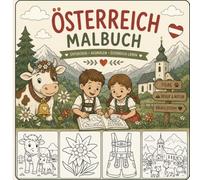 Österreich Malbuch für Kinder: Ausmalspaß mit den schönsten Motiven aus Österreich | Berge, Tiere, Sehenswürdigkeiten & Traditionen | Kreatives Ausmalbuch für Mädchen & Jungen