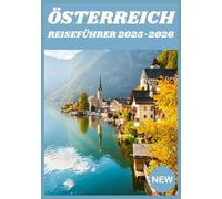 ÖSTERREICH REISEFÜHRER 2025-2026: Der einzige Reiseführer, den Sie für Österreich 2025-2026 brauchen