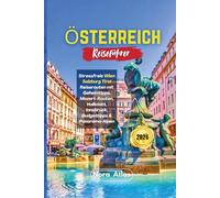 Österreich Reiseführer 2026: Stressfreie Wien Salzburg Tirol Reiserouten mit Geheimtipps, Mozart-Routen, Hallstatt, Innsbruck, Budgettipps & Panorama-Alpen