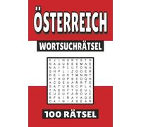 Österreich Wortsuchrätsel: 100 Seiten mit Rätsel, Buchstabenrätsel, Wortsuche und Vokabelübungen für Kinder, Erwachsene und Senioren.