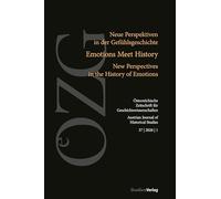 Österreichische Zeitschrift für Geschichtswissenschaften 37 | 2026 | 1: Emotions Meet History. Neue Perspektiven in der Gefühlsgeschichte | Emotions ... New Perspectives in the History of Emotions