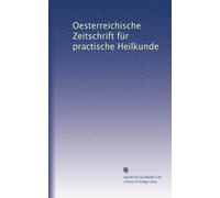Oesterreichische Zeitschrift für practische Heilkunde: Volume 1