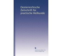 Oesterreichische Zeitschrift für practische Heilkunde: Volume 18