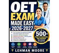 OET EXAM MADE EASY 2026-2027: The Complete Occupational English Test Study Guide with Practice Questions, Writing Strategies, Speaking Techniques, ... Exam Preparation for Healthcare Professionals
