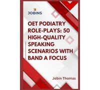 OET Podiatry Role-Plays: 50 High-Quality Speaking Scenarios with Band A Focus