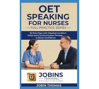 OET Speaking for Nurses - Full Practice Series: 50 Role Plays with Detailed Condition Notes and Communication Phrases to Boost Confidence