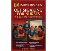 OET Speaking for Nurses: The Clinical Fluency Guide: Expert Role-Plays, Condition-Based Scenarios & Sample Dialogues to Boost Confidence and Scores