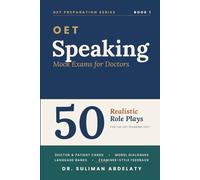 OET SPEAKING MOCK EXAMS FOR DOCTORS: 50 Realistic Role Plays with Doctor Cards, Patient Cards, Model Dialogues, Language Banks & Examiner-Style Feedback