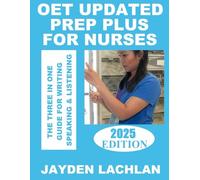OET Updated Prep Plus For Nurses: The 3-in-1 Guide For Writing, Speaking & Listening