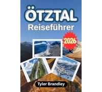ÖTZTAL REISEFÜHRER 2026: Entdecken Sie die österreichischen Alpen mit praktischen Tipps zur Reiseplanung, zu Aktivitäten und zu einem reibungslosen Reiseablauf