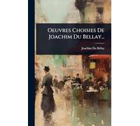 Oeuvres Choisies De Joachim Du Bellay...