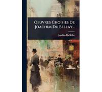 Oeuvres Choisies De Joachim Du Bellay...
