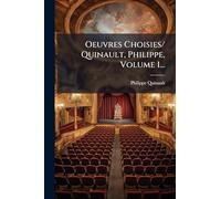 Oeuvres Choisies/ Quinault, Philippe, Volume 1...