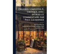 Oeuvres complètes. Ã . critique, avec introd. et commentaire par Paul Laumonier