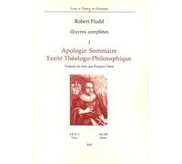 Oeuvres complètes. Apologie sommaire. Traité thèologo-philosophique (Vol. 1): Volume 1, Apologie sommaire ; Traité théologo-philosophique (Textes et travaux de Chrysopoeia)