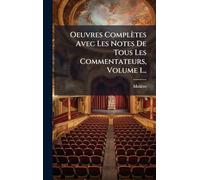 Oeuvres Complètes Avec Les Notes De Tous Les Commentateurs, Volume 1...