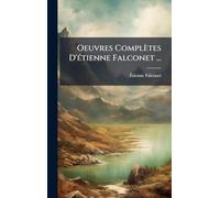 Oeuvres Complètes D'Ã(c)tienne Falconet ...