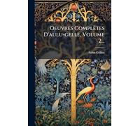 Oeuvres Complètes D'aulu-gelle, Volume 2...
