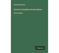 Oeuvres Completes de Bourdaloue: Tome Premier