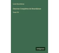 Oeuvres Completes de Bourdaloue: Tome VII