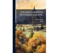 Oeuvres Complètes De Charles Duclos...
