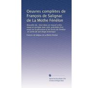 Oeuvres complètes de François de Salignac de La Mothe Fénélon: Nouvelle éd., mise dans un nouvel ordre, revue et corrigée avec soin, précédée d'un ... et suivie de son éloge historique: Volume 6