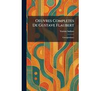 Oeuvres completes de Gustave Flaubert: Correspondance