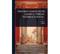 Oeuvres Complètes De Lucrèce, Virgile, Valerius Flaccus...