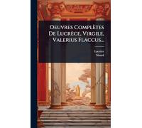 Oeuvres Complètes De Lucrèce, Virgile, Valerius Flaccus...
