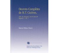 Oeuvres Complètes de M.T. Cicéron,: Pub. En Français, Avec le Texte En Regard, V. 1 Pt. 1