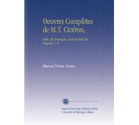 Oeuvres Complètes de M.T. Cicéron,: Pub. En Français, Avec le Texte En Regard, V. 8