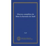 OEuvres complètes de Mme la baronne de Staël