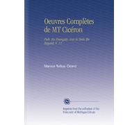 Oeuvres Complètes de MT Cicéron: Pub. En Français, Avec le Texte En Regard, V. 11