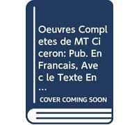 Oeuvres Complètes de MT Cicéron: Pub. En Français, Avec le Texte En Regard, V. 28 (French Edition)