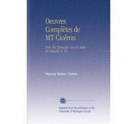 Oeuvres Complètes de MT Cicéron: Pub. En Français, Avec le Texte En Regard, V. 33