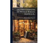 Oeuvres Complètes De Nicolas Boileau Despreaux...