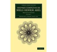 Oeuvres Completes de Niels Henrik Abel: Nouvelle Edition: Nouvelle édition: Volume 1 (Cambridge Library Collection - Mathematics)