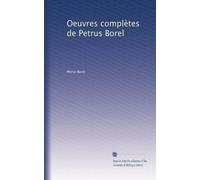Oeuvres complètes de Petrus Borel: Volume 1