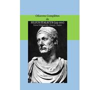 OEuvres Complètes de SILIUS ITALICUS (25-101): Édition Trilingue Latin - Français - Anglais